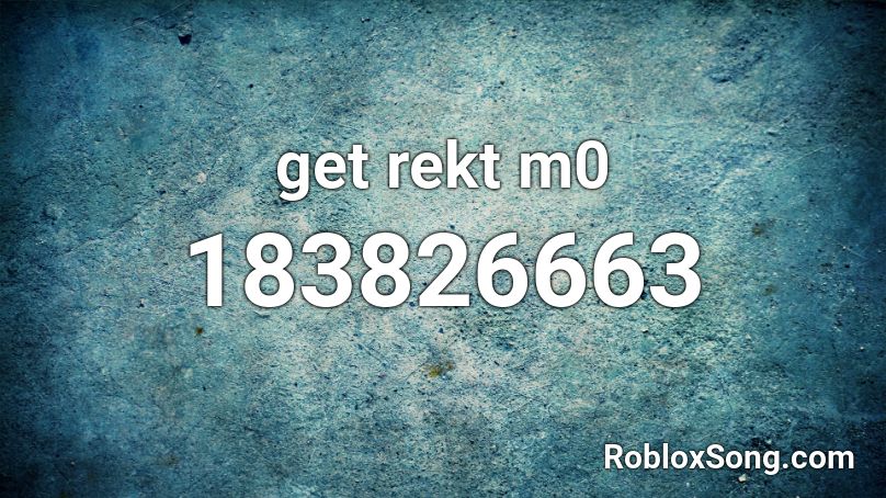 get rekt m0 Roblox ID