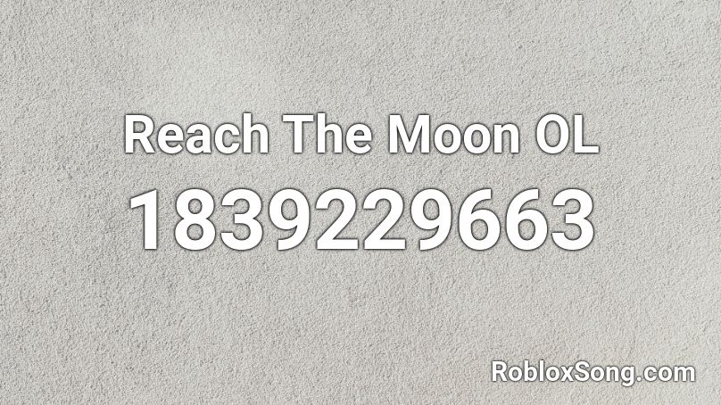 Reach The Moon OL Roblox ID