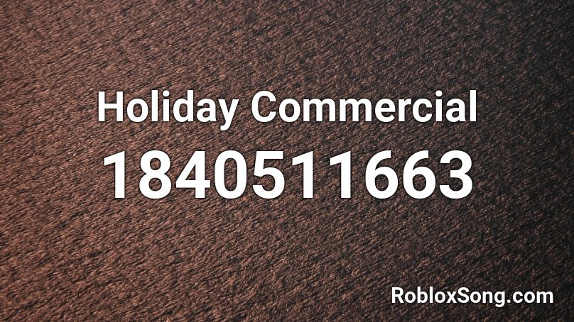 Holiday Commercial Roblox ID