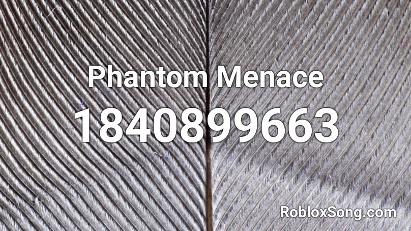 Phantom Menace Roblox ID