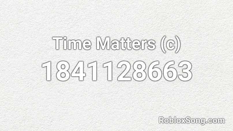 Time Matters (c) Roblox ID