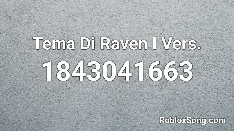 Tema Di Raven I Vers. Roblox ID