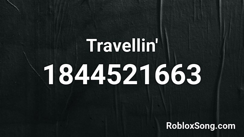 Travellin' Roblox ID