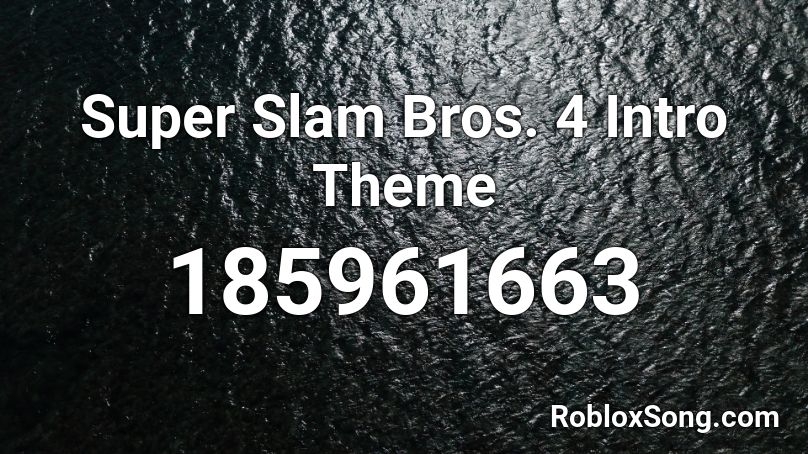 Super Slam Bros. 4 Intro Theme Roblox ID