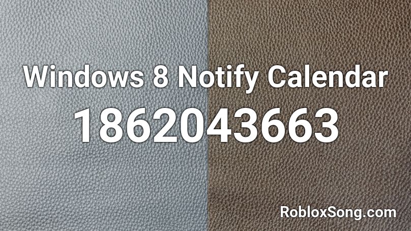 Windows 8 Notify Calendar Roblox ID