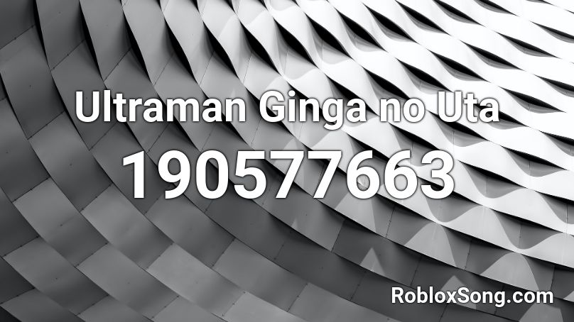 Ultraman Ginga no Uta Roblox ID