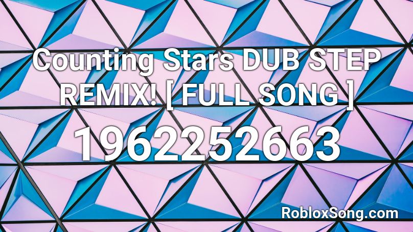  Counting Stars DUB STEP REMIX! [ FULL SONG ] Roblox ID