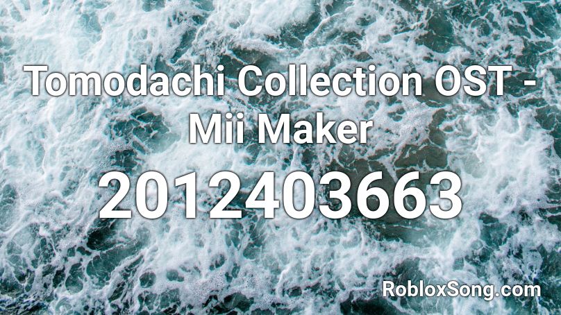 Tomodachi Collection OST - Mii Maker Roblox ID