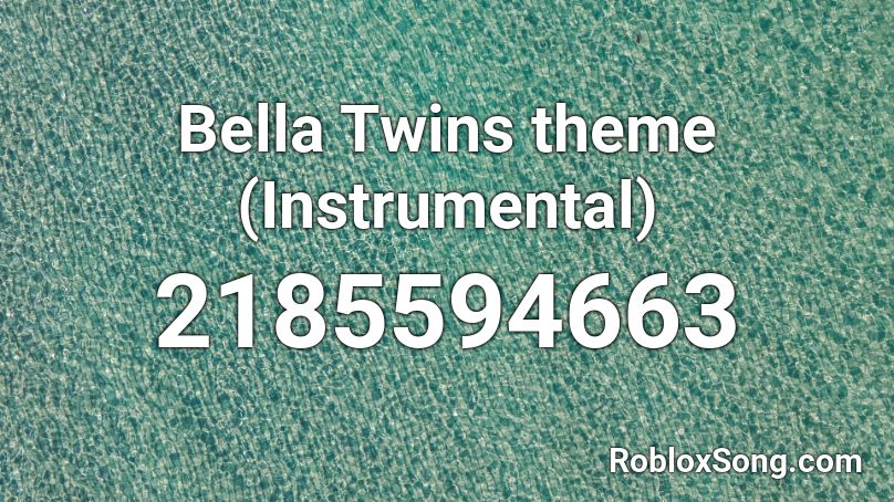 Bella Twins theme (Instrumental) Roblox ID