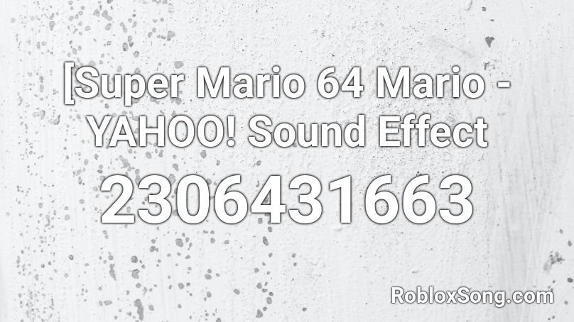 [Super Mario 64 Mario - YAHOO! Sound Effect Roblox ID