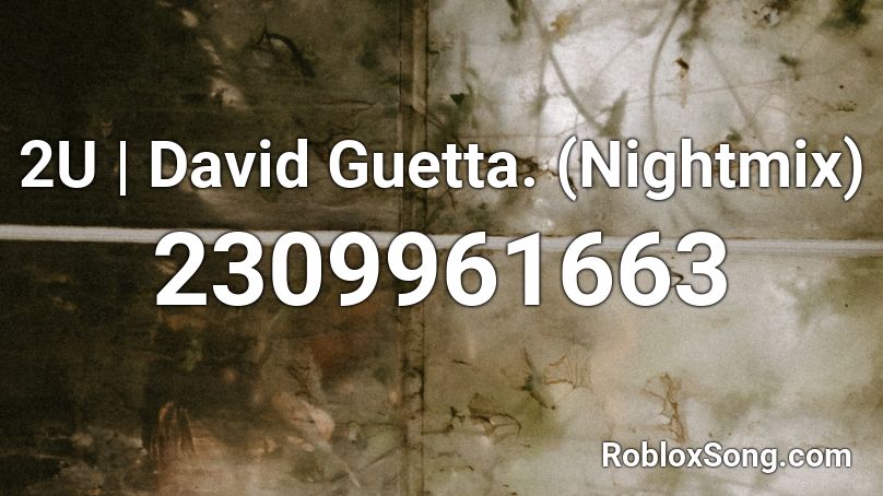 2U | David Guetta. (Nightmix) Roblox ID