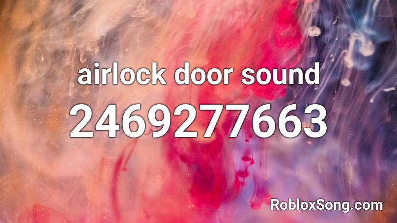 Airlock Door Sound Roblox Id Roblox Music Codes - roblox door sound