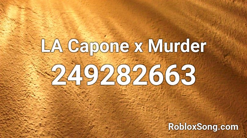 LA Capone x Murder Roblox ID