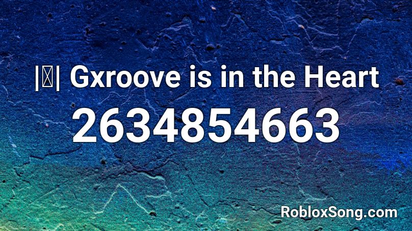 |ⓚ| Gxroove is in the Heart Roblox ID