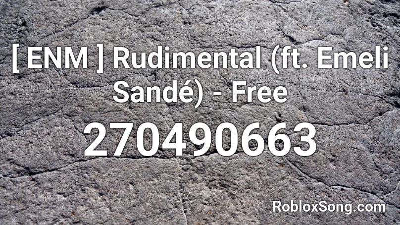 [ ENM ] Rudimental (ft. Emeli Sandé) - Free  Roblox ID