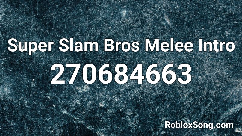Super Slam Bros Melee Intro Roblox ID