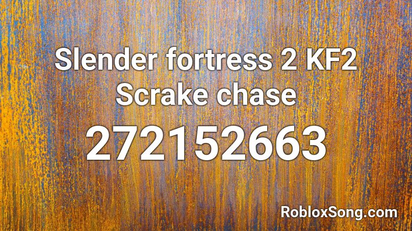Slender fortress 2 KF2 Scrake chase Roblox ID