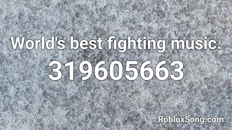 World's best fighting music. Roblox ID