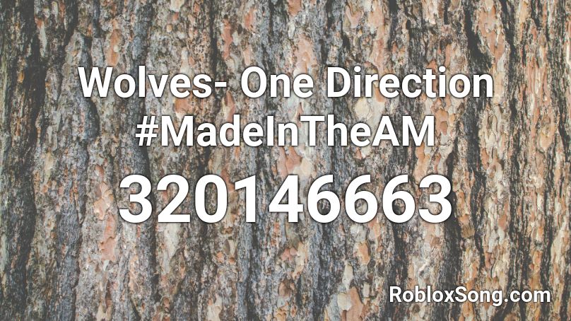 Wolves One Direction Madeintheam Roblox Id Roblox Music Codes - roblox music codes one direction