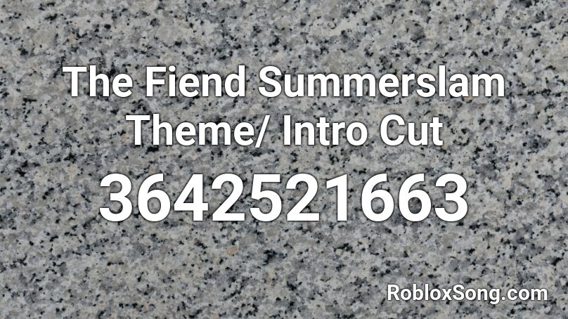 The Fiend Summerslam Theme/ Intro Cut Roblox ID