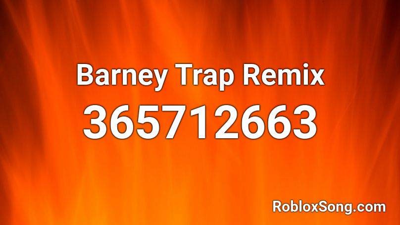 Barney Trap Remix Roblox Id Roblox Music Codes - barney remix song id roblox