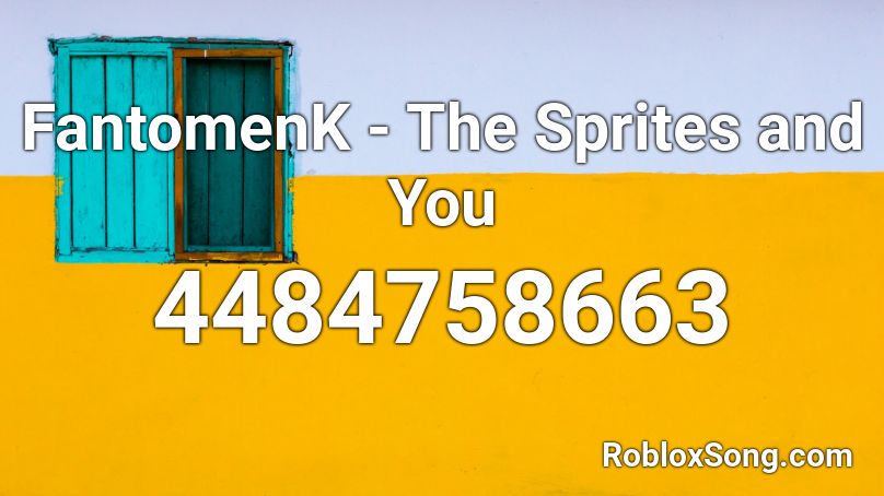 FantomenK - The Sprites and You Roblox ID