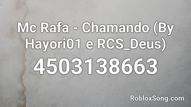 Mc Rafa - Chamando (By Hayori01 e RCS_Deus) Roblox ID