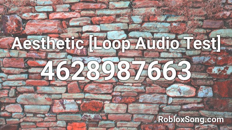 Aesthetic [Loop Audio Test]  Roblox ID