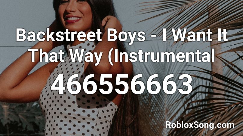 Backstreet Boys - I Want It That Way (Instrumental Roblox ID