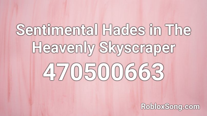 Sentimental Hades in The Heavenly Skyscraper Roblox ID
