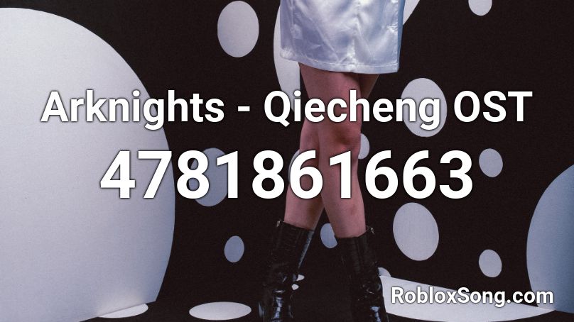 Arknights - Qiecheng OST Roblox ID
