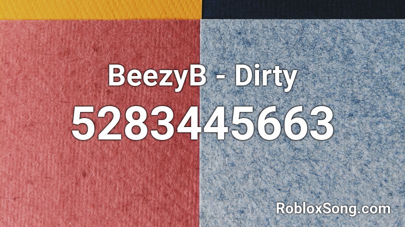 BeezyB - Dirty Roblox ID