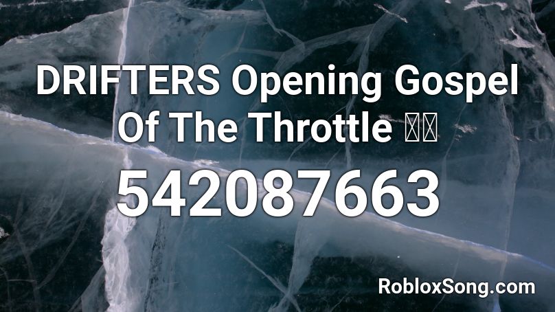 DRIFTERS Opening Gospel Of The Throttle 狂奔 Roblox ID