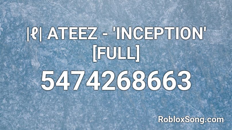|ℓ| ATEEZ - 'INCEPTION' [FULL] Roblox ID
