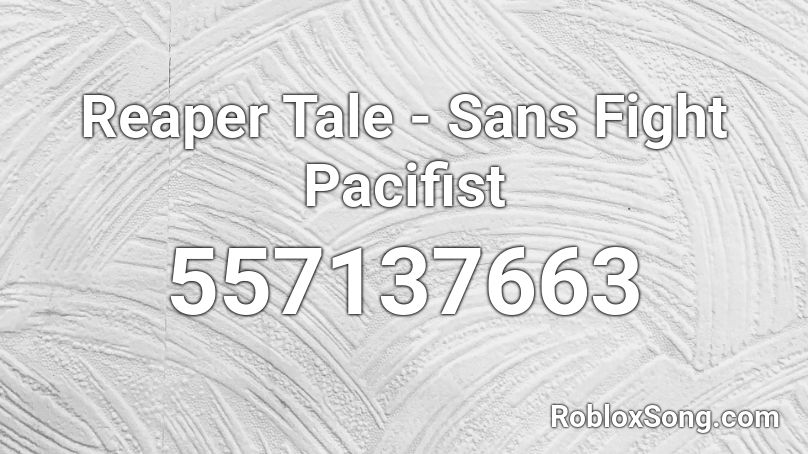Reaper Tale Sans Fight Pacifist Roblox Id Roblox Music Codes - reaper sans roblox decals