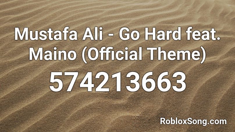 Mustafa Ali Go Hard Feat Maino Official Theme Roblox Id Roblox Music Codes - mustafa ali theme roblox