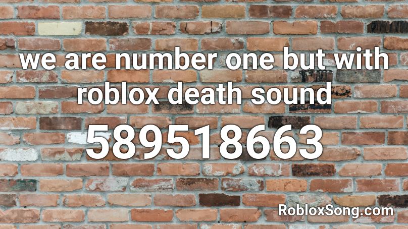 we are number one but with roblox death sound Roblox ID