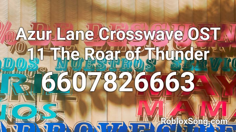 Azur Lane Crosswave OST 11 The Roar of Thunder Roblox ID