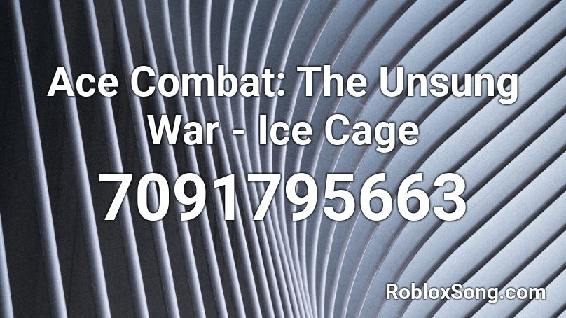 Ace Combat: The Unsung War - Ice Cage Roblox ID