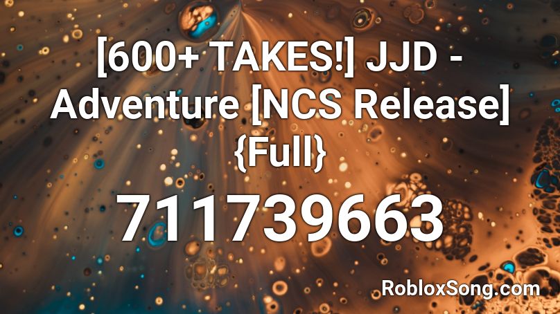 [600+ TAKES!] JJD - Adventure [NCS Release] {Full} Roblox ID