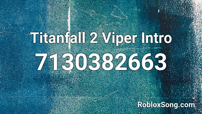 Titanfall 2 Viper Intro Roblox ID