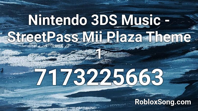 Nintendo 3DS Music - StreetPass Mii Plaza Theme 1 Roblox ID