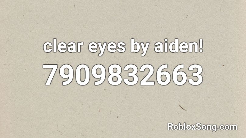 clear eyes by aiden! Roblox ID