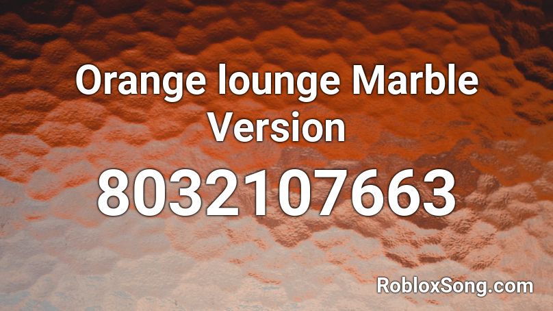 Orange lounge Marble Version Roblox ID