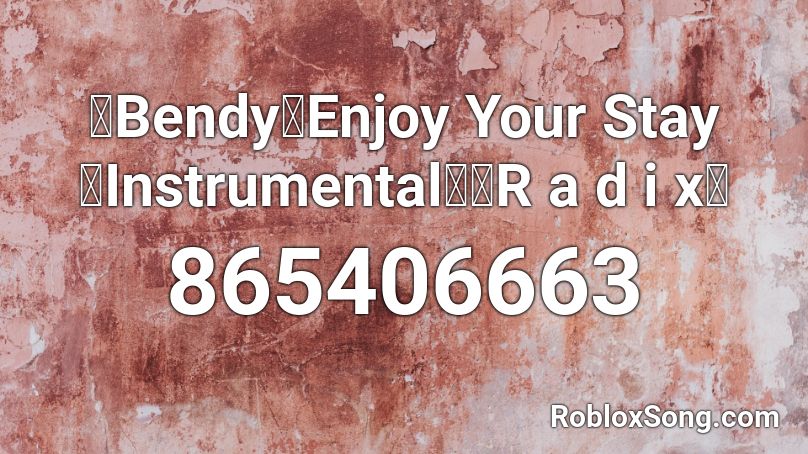 【Bendy】Enjoy Your Stay【Instrumental】【R a d i x】 Roblox ID