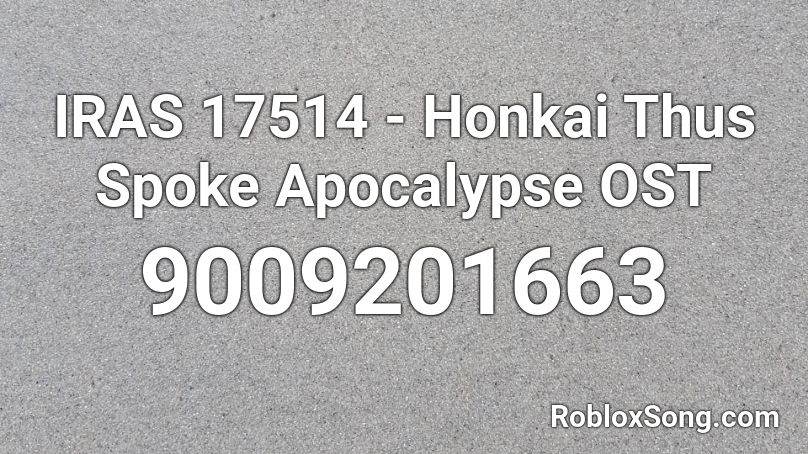 IRAS 17514 - Honkai Thus Spoke Apocalypse OST Roblox ID