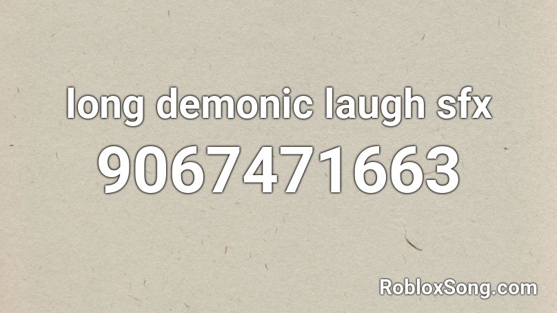 long demonic laugh sfx Roblox ID