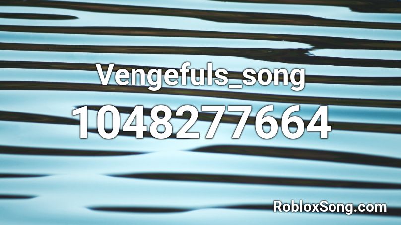 Vengefuls_song Roblox ID
