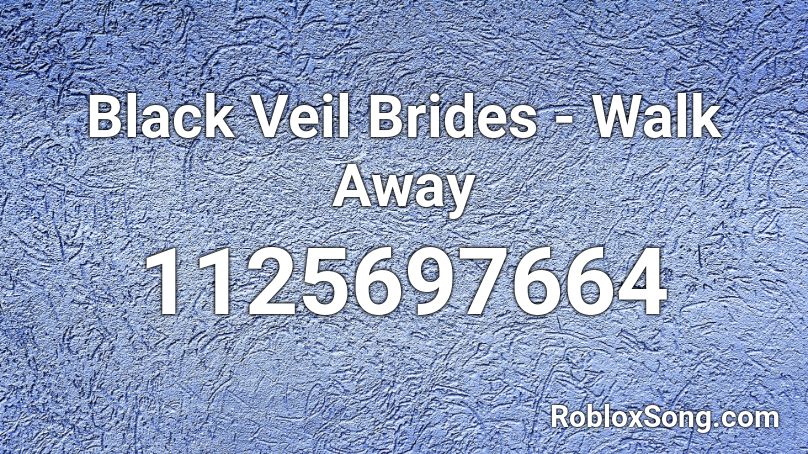 Black Veil Brides - Walk Away Roblox ID