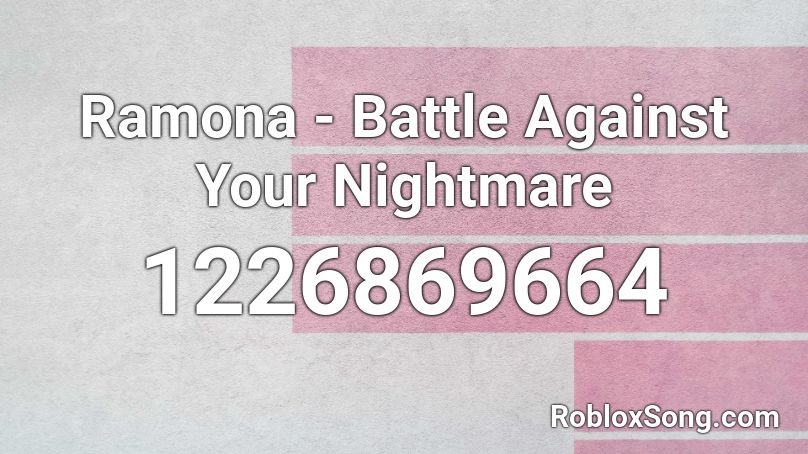 Ramona - Battle Against Your Nightmare Roblox ID